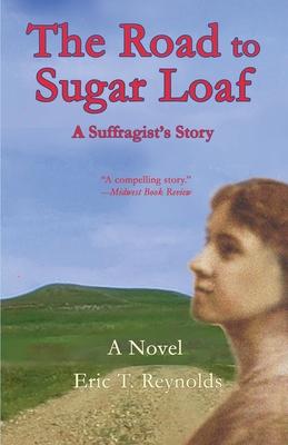 The Road to Sugar Loaf: A Suffragist’’s Story