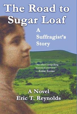 The Road to Sugar Loaf: A Suffragist’’s Story