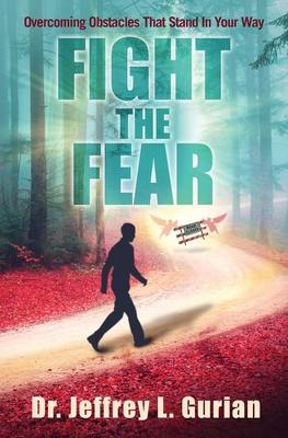 Fight The Fear: Overcoming Obstacles That Stand In Your Way