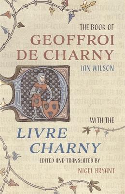 The Book of Geoffroi de Charny: With the Livre Charny