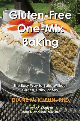 Gluten-Free One-Mix Baking: The Easy Way to Bake Without Gluten, Dairy, or Soy