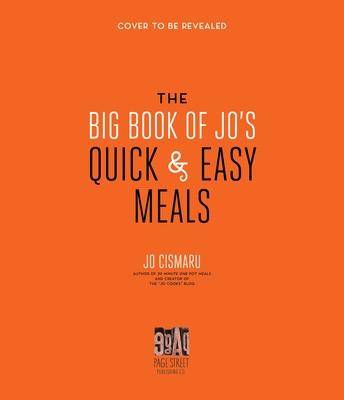 The Big Book of Jo’’s Quick and Easy Meals--Includes 200 Recipes and 200 Photos!
