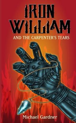 Iron William and the Carpenter’’s Tears