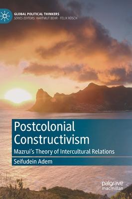 Postcolonial Constructivism: Mazrui’’s Theory of Intercultural Relations