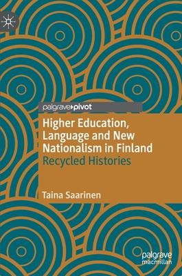 Higher Education, Language and New Nationalism in Finland: Recycled Histories