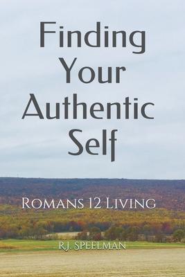 Finding Your Authentic Self: Romans 12 Living