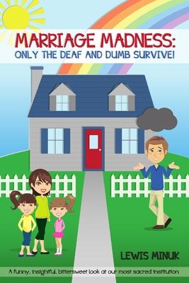 Marriage Madness: Only the Deaf and Dumb Survive!