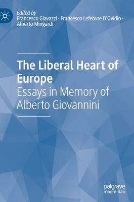 The Liberal Heart of Europe: Essays in Memory of Alberto Giovannini
