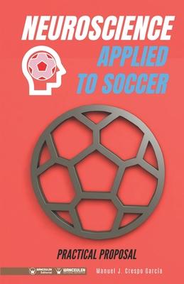 Neuroscience applied to soccer. Practical Proposal: 100 drills for training