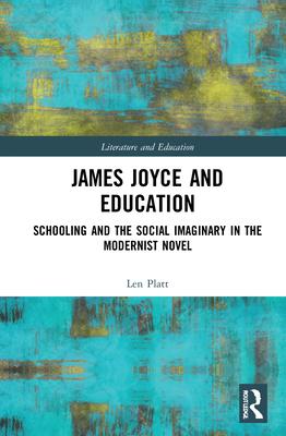 James Joyce and Education: Schooling and the Social Imaginary in the Modernist Novel