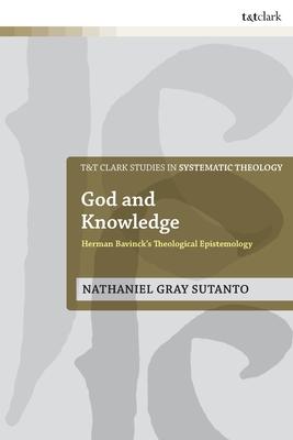 God and Knowledge: Herman Bavinck’’s Theological Epistemology