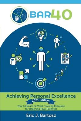 BAR40-Achieving Personal Excellence: Your Ultimate 52 Week Training Resource for Reaching Peak Potential