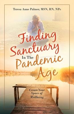 Finding Sanctuary in the Pandemic Age: Create Your Space of Wellbeing