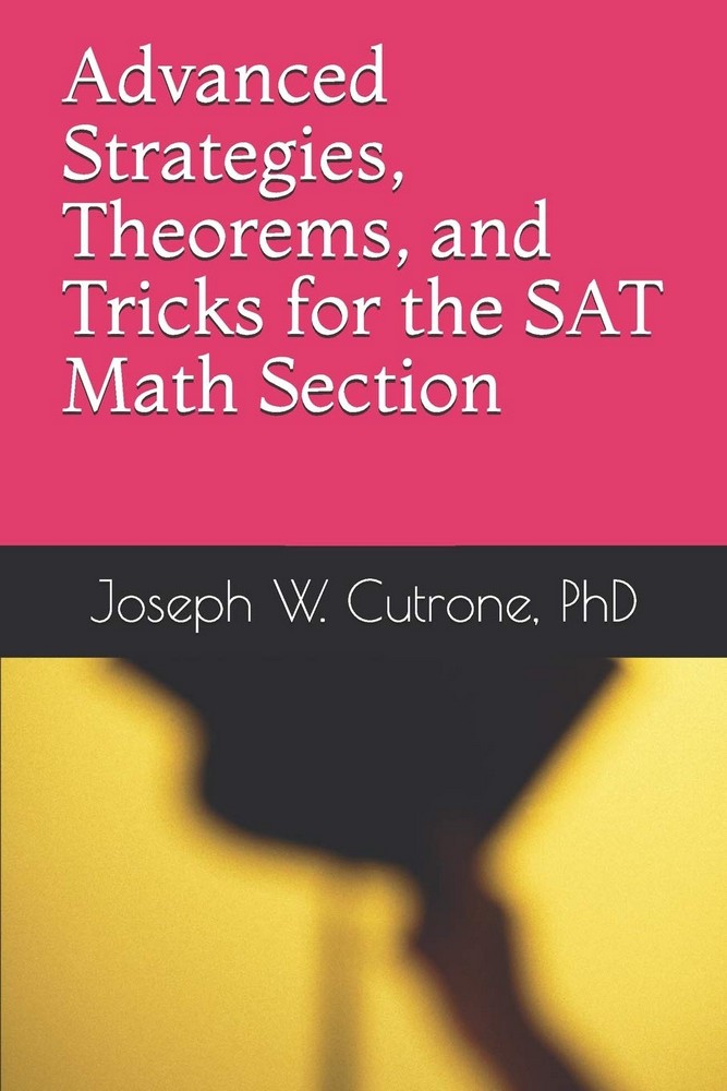 Advanced Strategies, Theorems and Tricks for the Math Section of the SAT