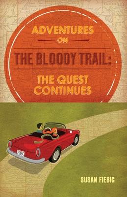 Adventures on the Bloody Trail: The Quest Continues