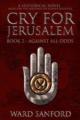 Cry For Jerusalem - Book 2 66-67 CE: Against All Odds
