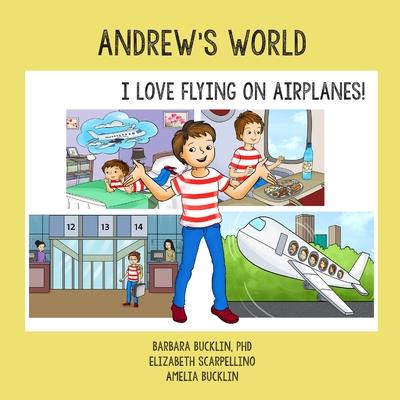 Andrew’’s World: I Love Flying on Airplanes!
