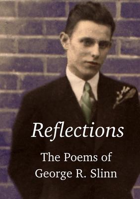 Reflections: The Poetry of George R. Slinn
