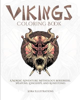 Viking Coloring Book for Adults: A Nordic Adventure. Mythology, Bersekers, Weapons, Longships, and Runestones