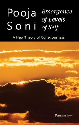 Emergence of Levels of Self: A New Theory of Consciousness