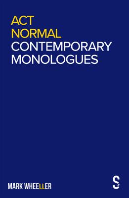 Act Normal: Contemporary Monologues