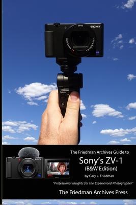 The Friedman Archives Guide to Sony’’s ZV-1 (B&W Edition)