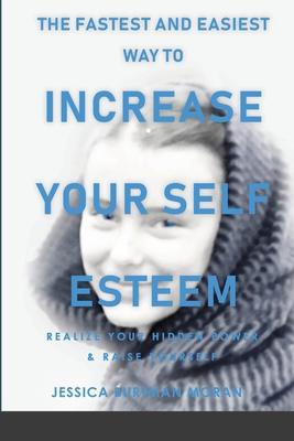 The FASTEST and EASIEST Way to Increase Your SELF ESTEEM