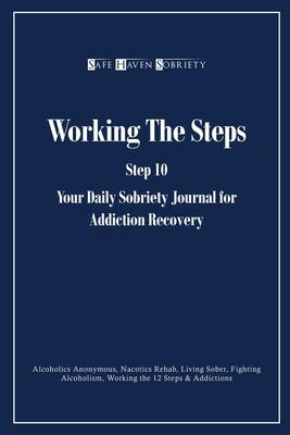 Working the Steps: Step 10 Your daly sobriety journal for Addiction Recovery