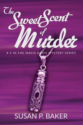 The Sweet Scent of Murder: No. 2 in the Mavis Davis Series