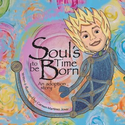 Soul’’s Time to be Born, an adoption story: for girls