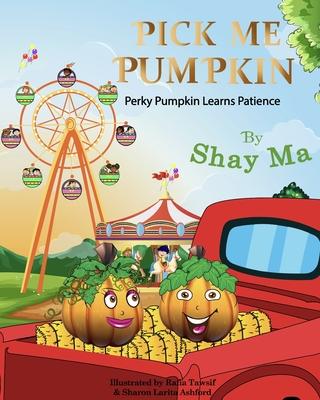 Pick Me Pumpkin: Perky Pumpkin Learns Patience