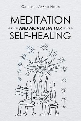 Meditation and Movement for Self-Healing
