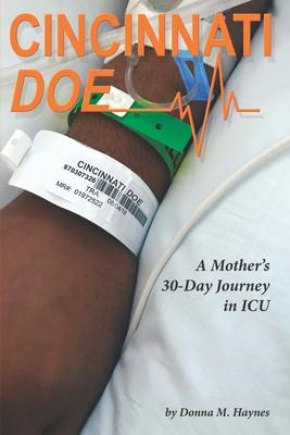 Cincinnati Doe: A Mother’’s 30-Day Journey in ICU