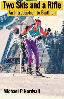 Two Skis and a Rifle: An Introduction to Biathlon