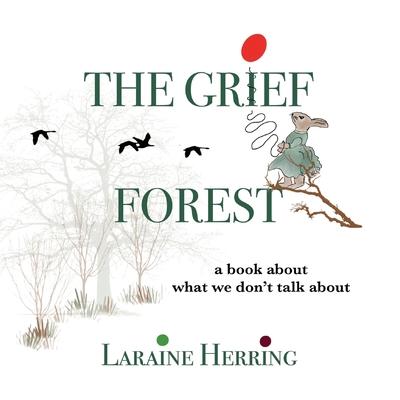 The Grief Forest: A Book About What We Don’’t Talk About