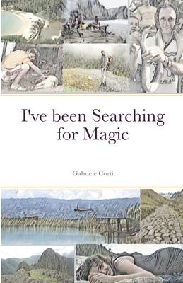 I’’ve been Searching for Magic