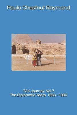 TCK Journey Vol 7: The Diplomatic Years 1983 - 1990