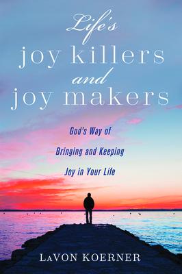 Life’’s Joy Killers and Joy Makers