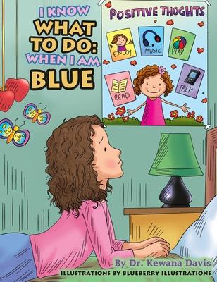 I Know What to Do: When I Am Blue