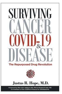 Surviving Cancer, COVID-19, and Disease: The Repurposed Drug Revolution