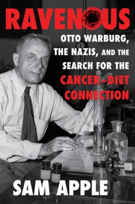 Ravenous: Otto Warburg and the Search for the Cancer-Diet Connection