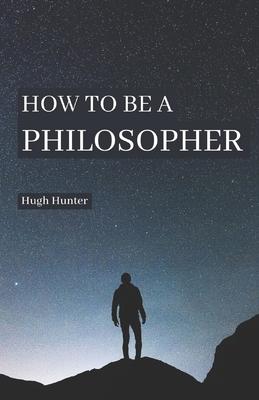 How to be a Philosopher