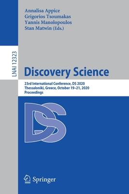 Discovery Science: 23rd International Conference, DS 2020, Thessaloniki, Greece, October 19-21, 2020, Proceedings