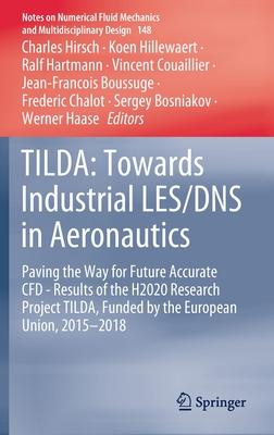 Tilda: Towards Industrial Les/DNS in Aeronautics: Paving the Way for Future Accurate Cfd - Results of the H2020 Research Project Tilda, Funded by the