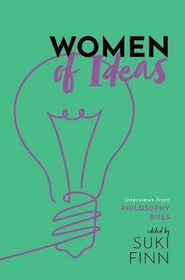 Women of Ideas: Interviews from Philosophy Bites by David Edmonds and Nigel Warburton