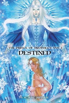The Prince of Prophecy Vol. I: Destined