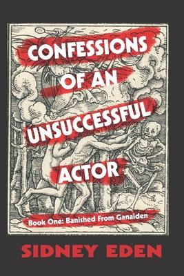 Confessions of An Unsuccessful Actor: Banished From Ganaiden