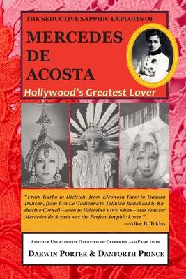 The Seductive Sapphic Exploits of Mercedes de Acosta: Hollywood’’s Greatest Lover