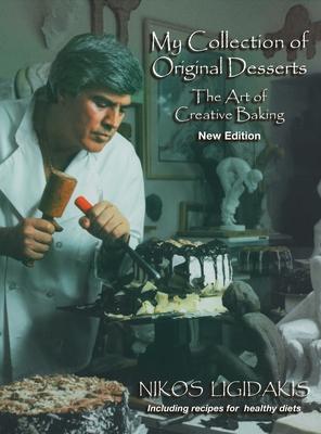 My Collection of Original Desserts: The Art of Creative Baking