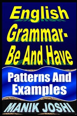 English Grammar- Be and Have: Patterns and Examples